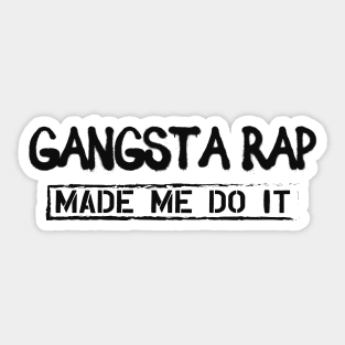 Gangsta Rap Made me do it Sticker